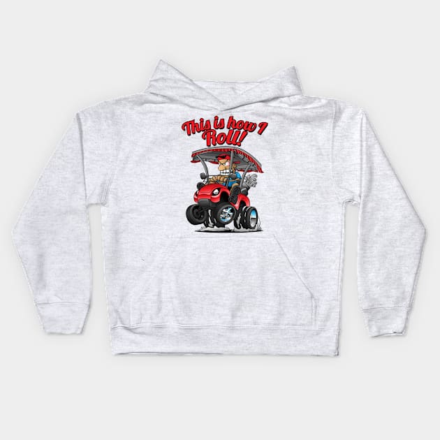 This Is How I Roll Funny Golf Cart Cartoon Kids Hoodie by hobrath